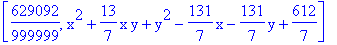 [629092/999999, x^2+13/7*x*y+y^2-131/7*x-131/7*y+612/7]